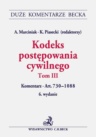 Kodeks postępowania cywilnego. Tom III. Komentarz do art. 730-1088