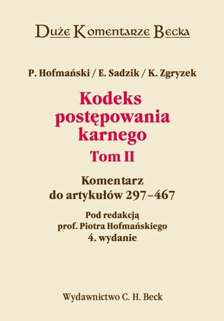 Kodeks postpowania karnego. Komentarz do artykuw 297-467. Tom II Piotr Hofmaski, Elbieta Sadzik, Kazimierz Zgryzek - okadka audiobooks CD