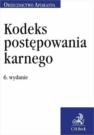 Kodeks postępowania karnego. Orzecznictwo Aplikanta. Wydanie 6