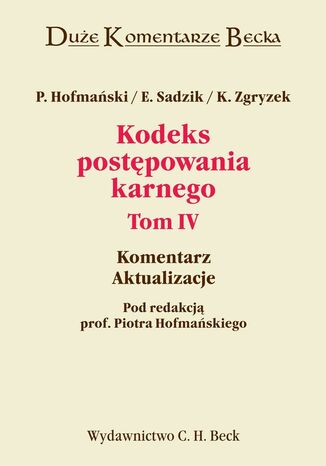 Kodeks postpowania karnego. Tom IV. Komentarz. Aktualizacje Piotr Hofmaski, Elbieta Sadzik, Kazimierz Zgryzek - okadka audiobooks CD