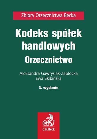 Kodeks spek handlowych. Orzecznictwo Ewa Skibiska, Aleksandra Gawrysiak-Zabocka - okadka ebooka