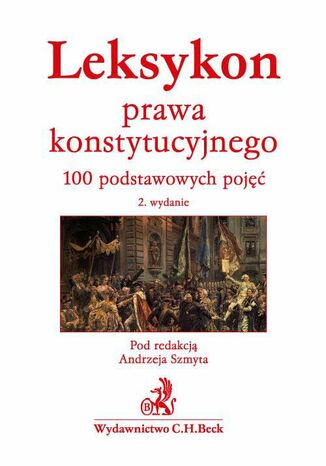 Leksykon prawa konstytucyjnego. 100 podstawowych poj Andrzej Szmyt - okadka ebooka