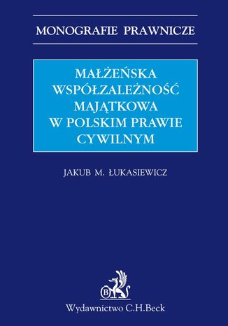 Maeska wspzaleno majtkowa w polskim prawie cywilnym Jakub Micha ukasiewicz - okadka ebooka