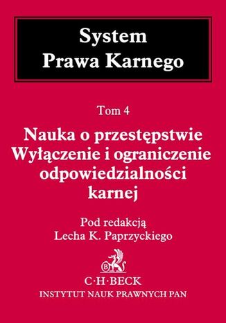 Nauka o przestępstwie. Wyłączenie i ograniczenie odpowiedzialności karnej. Tom 4
