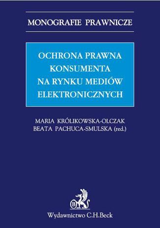 Ochrona prawna konsumenta na rynku mediw elektronicznych Maria Krlikowska-Olczak, Beata Pachuca-Smulska - okadka ebooka
