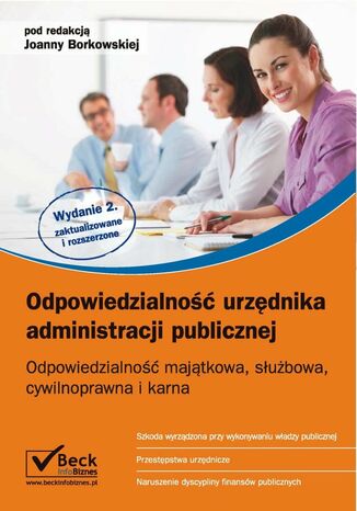 Odpowiedzialność urzędnika administracji publicznej Odpowiedzialność majątkowa, służbowa, cywilnoprawna i karna