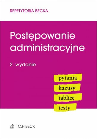Postępowanie administracyjne. Pytania. Kazusy. Tablice. Testy. Wydanie 2