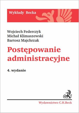 Postpowanie administracyjne. Wydanie 4 Wojciech Federczyk, Micha Klimaszewski, Bartosz Majchrzak - okadka ebooka