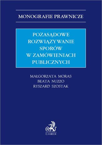 Pozasdowe rozwizywanie sporw w zamwieniach publicznych Magorzata Moras, Beata Nuzzo, Ryszard Szostak prof. UEK - okadka audiobooks CD