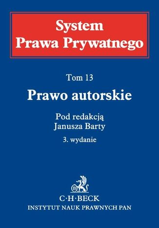 Prawo autorskie. System Prawa Prywatnego. Tom 13