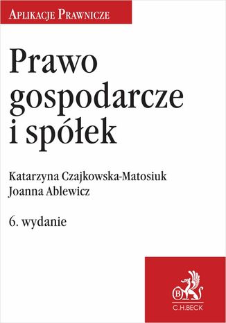 Prawo gospodarcze i spek Joanna Ablewicz, Katarzyna Czajkowska-Matosiuk - okadka ebooka