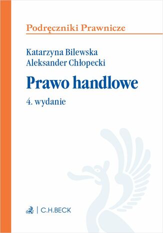 Prawo handlowe. Wydanie 4 Katarzyna Bilewska, Aleksander Chopecki - okadka ebooka