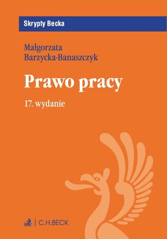 Prawo pracy. Wydanie 17 Magorzata Barzycka-Banaszczyk - okadka ebooka
