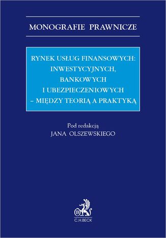 Rynek usług finansowych: inwestycyjnych bankowych i ubezpieczeniowych - między teorią a praktyką