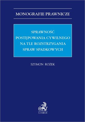 Sprawność postępowania cywilnego na tle rozstrzygania spraw spadkowych