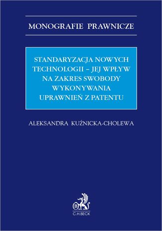 Standaryzacja nowych technologii - jej wpływ na zakres swobody wykonywania uprawnień z patentu