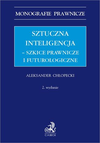 Sztuczna inteligencja - szkice prawnicze i futurologiczne Aleksander Chopecki - okadka ebooka