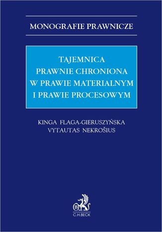 Tajemnica prawnie chroniona w prawie materialnym i procesowym Kinga Flaga-Gieruszyska prof. US, Vytautas Nekroius - okadka ebooka