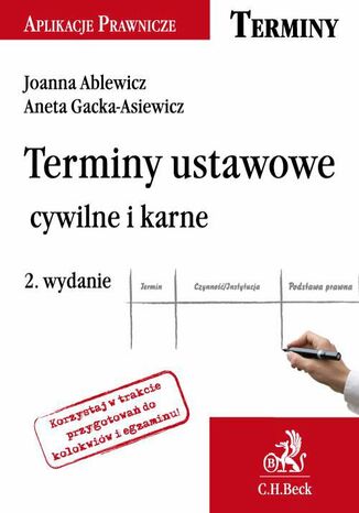 Terminy ustawowe cywilne i karne. Wydanie 2 Joanna Ablewicz, Aneta Gacka-Asiewicz - okadka ebooka