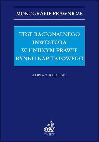 Test racjonalnego inwestora w unijnym prawie rynku kapitaowego Adrian Rycerski - okadka ebooka