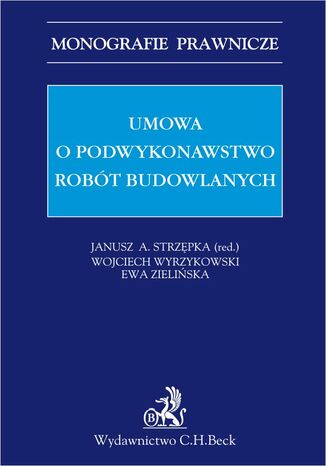 Umowa o podwykonawstwo robt budowlanych Janusz A. Strzpka, Wojciech Wyrzykowski, Ewa Zieliska - okadka ebooka
