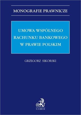 Umowa wsplnego rachunku bankowego w prawie polskim Grzegorz Sikorski - okadka ebooka