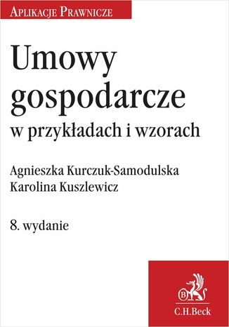 Umowy gospodarcze w przykadach i wzorach Agnieszka Kurczuk-Samodulska, Karolina Kuszlewicz - okadka audiobooks CD
