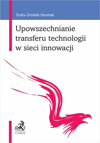 Upowszechnianie transferu technologii w sieci innowacji Zofia Gródek-Szostak - okładka książki
