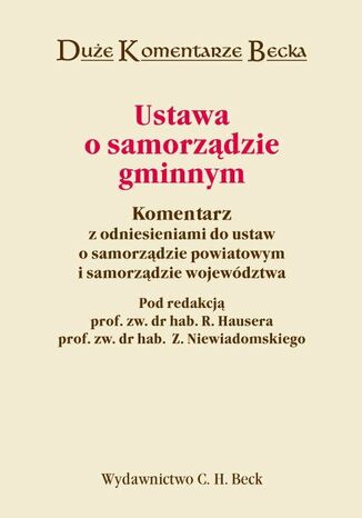 Ustawa o samorządzie gminnym. Komentarz z odniesieniami do ustaw o samorządzie powiatowym i samorządzie województwa