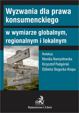 Wyzwania dla prawa konsumenckiego w wymiarze globalnym regionalnym i lokalnym Monika Namysowska prof. U, Krzysztof Podgrski - okadka ebooka