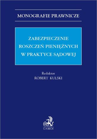 Zabezpieczenie roszczeń pieniężnych w praktyce sądowej