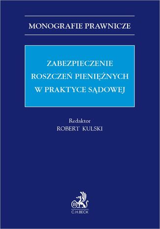 Zabezpieczenie roszcze pieninych w praktyce sdowej Robert Kulski prof. U, Tadeusz Biaek - okadka ebooka