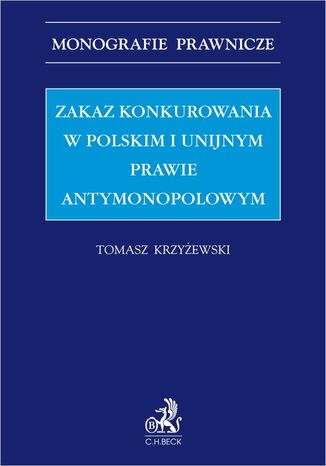 Zakaz konkurowania w polskim i unijnym prawie antymonopolowym Tomasz Krzyewski - okadka ebooka