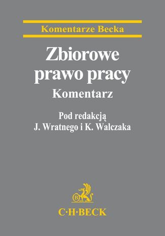 Zbiorowe prawo pracy. Komentarz Jerzy Wratny, Krzysztof Walczak - okadka ebooka