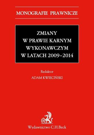 Zmiany w prawie karnym wykonawczym w latach 2009-2014 Adam Kwieciski, Patrycja Chabier, Tomasz Kalisz - okadka ebooka