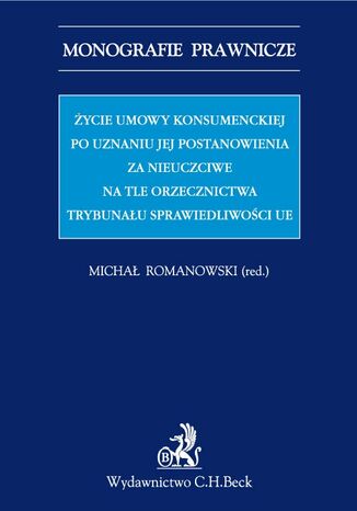 Życie umowy konsumenckiej po uznaniu jej postanowienia za nieuczciwe na tle orzecznictwa TSUE