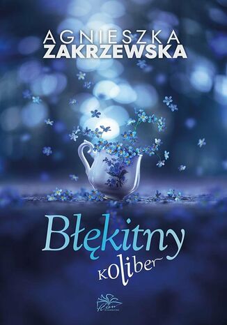 Błękitny koliber Agnieszka Zakrzewska