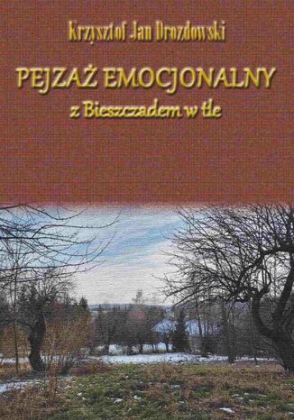 Pejza emocjonalny z Bieszczadem w tle Krzysztof Jan Drozdowski - okadka audiobooka MP3