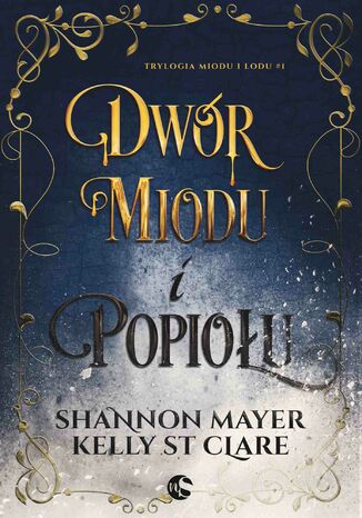 Dwór miodu i popiołu Shannon Mayer, Kelly Clare Dwór miodu i popiołu Shannon Mayer, Kelly Clare