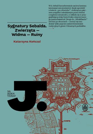 Sygnatury Sebalda. Zwierzęta - Widma - Ruiny