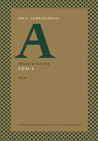 Prozy wybrane. Tom III - Miazga