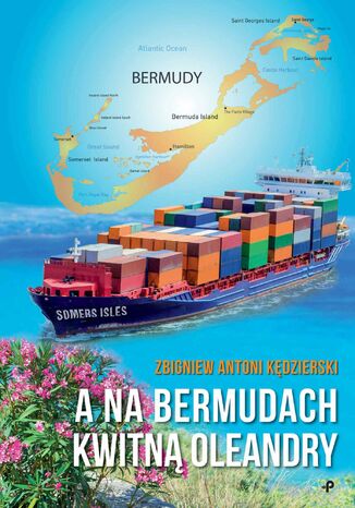 Okładka:A na Bermudach kwitną oleandry 