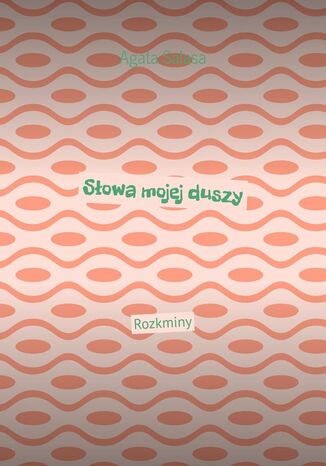 Słowa mojej duszy