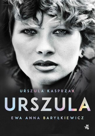 Urszula. Autobiografia Urszula Kasprzak, Ewa Anna Barykiewicz - okadka ebooka