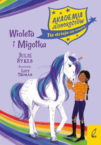 Akademia jednorożców. Wiola i Migotka. Tom 11