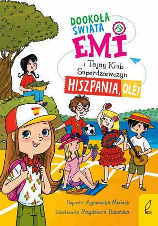 Emi i Tajny Klub Superdziewczyn. Dookoła świata. Hiszpania, olé!
