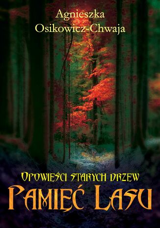 Pamięć lasu. Opowieści starych drzew