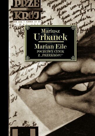 Marian Eile. Poczciwy cynik z "Przekroju"