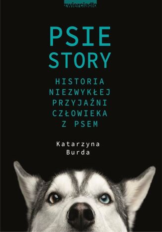 Psie story. Historia niezwykej przyjani czowieka z psem Katarzyna Burda - okadka ebooka