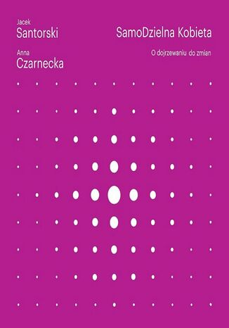 SamoDzielna kobieta. O dojrzewaniu do zmian Anna Czarnecka, Jacek Santorski - okadka audiobooks CD